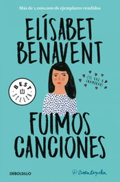 Fuimos canciones, Elísabet Benavent - DEBOLSILLO
