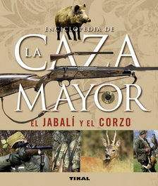 TIKAL EDICIONES, Enciclopedia de la caza mayor, el jabalí y el corzo, Laurent Cabanau; Gilbert Valet - TIKAL EDICIONES