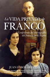 La vida privada de Franco, Juan Cobos Arévalo - ALMUZARA EDITORIAL