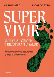Supervivir. Vuelve al origen y recupera tu salud, Ricardo Stro - GRIJALBO