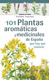 LECTIO, 101 Plantas aromáticas y medicinales de España que hay que conocer - Toni Llobet