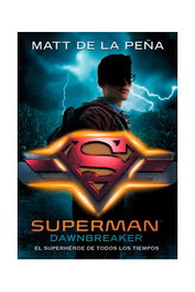 Superman. Dawnbreaker, Matt de la Peña - Penguin Random House Grupo Editorial, S.A.U.