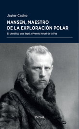 Nansen, maestro de la exploración polar, Javier Cacho Gómez - FORCOLA