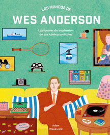 Los mundos de Wes Anderson, Adam Woodward - LUNWERG EDITORES