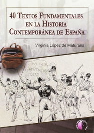 40 textos fundamentales en la Historia Contemporánea de España, Virginia López de Maturana Diéguez - BETA III MILENIO