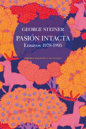 Pasión intacta, George Steiner - SIRUELA