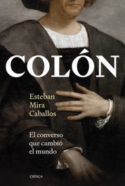 Colón: El converso que cambió el mundo, Esteban Mira Caballos - CRITICA