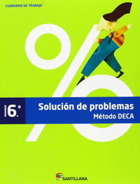 SANTILLANA, SOLUCION PROBLEMAS 6 EP METODO DECA 2013 - ANT/(13).CUAD.SOLUCION PROBLEMAS 6º.PRIM.(METODO DECA)