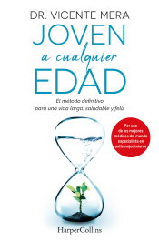 Joven a cualquier edad. El método definitivo para una vida larga, saludable y feliz, Vicente Mera, Dr. - HARPER COLLINS IBERICA