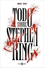 Todo sobre Stephen King, Ariel Bosi - PLAZA & JANES