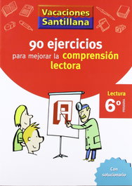 SANTILLANA, Vacaciones 90 ejercicios para mejorar la comprensión lectora 6º Primaria - Santillana