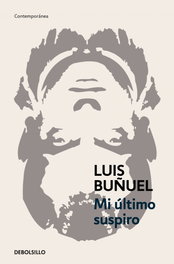 Mi último suspiro, Luis Buñuel - DEBOLSILLO