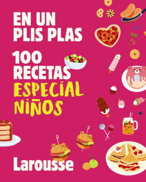 100 recetas especial niños, Éditions Larousse - LAROUSSE