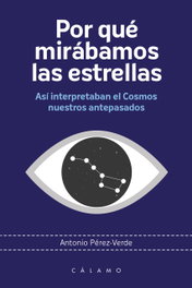 Por qué mirábamos las estrellas, Antonio Pérez Verde - CALAMO