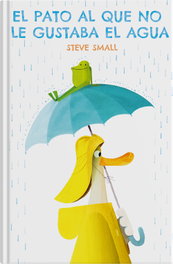 PIJAMA El pato al que no le gustaba el agua, Steve Small - PIJAMA