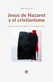 Jesus de Nazaret y el cristianismo, Xulio López Valcárcel - Medulia