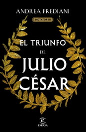 ESPASA CALPE, El triunfo de Julio César (Serie Dictator 3) - Andrea Frediani