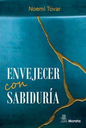 Envejecer con sabiduría, Noemí Tovar - MORATA EDITORIAL