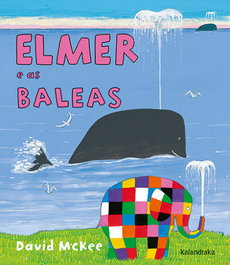 KALANDRAKA, Elmer e as baleas - David McKee