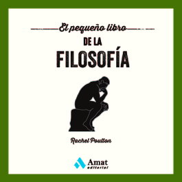 El pequeño libro de la filosofía, Rachel Poulton - Amat Editorial
