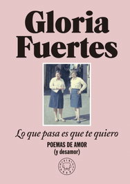 BLACKIE BOOKS, Lo que pasa es que te quiero, Gloria Fuertes - BLACKIE BOOKS