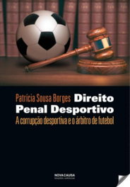 Proposta de micro-analise multimodal de interação face a face direito penal desportivo. A corrupção desportiva e árbitro de futebol, Patricia Sousa Borges - NOVA CAUSA