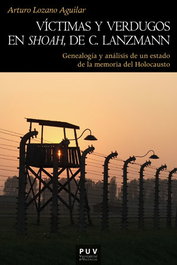Víctimas y verdugos en Shoah de C. Lanzmann, Arturo Lozano Aguilar - PUV.(PUB.UNIVERSITAT VALENCIA)