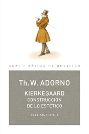 Kierkegaard, construcción de lo estético, Theodor Adorno - AKAL