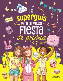 ANAYA, La superguía para la mejor fiesta de pijamas