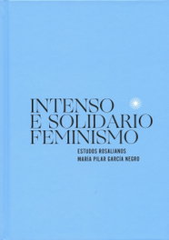 Intenso e Solidario Feminismo, María Pilar García Negro/ Carme Fernández Pérez-Sanjulián - UNIVERSIDADE CORUÑA