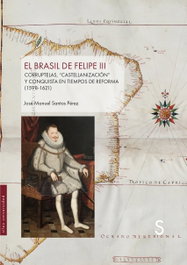 El Brasil de Felipe III, José Manuel Santos Pérez - SILEX