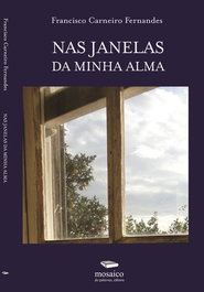 Nas Janelas da Minha Alma, Francisco Carneiro Fernandes - Mosaico de Palavras Editora