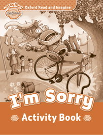 OXFORD UNIVERSITY PRESS Oxford Read & Imagine Beginner: IM Sorry Activity Book