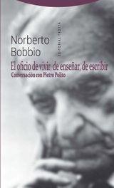 EL OFICIO DE VIVIR, DE ENSEÑAR, DE ESCRIBIR, Norberto Bobbio - TROTTA EDITORIAL