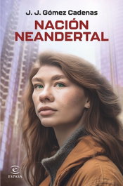 Nación neandertal, J. J. Gómez Cadenas - ESPASA CALPE