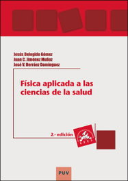 UNIVERSITAT VALENCIA, Física aplicada a las Ciencias de la Salud (2ª edición) - Jesús Delegido Gómez