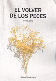 EL VOLVER DE LOS PECES, Irene Alba Calderón - EDITORIAL POESIA ERES TU