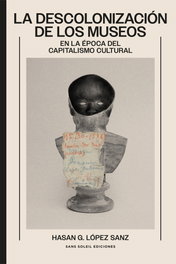 La descolonización de los museos, SANS SOLEIL EDICIONES - SANS SOLEIL EDICIONES