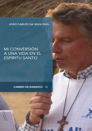 Mi conversión a una vida en el Espíritu Santo, João Carlos da Silva Dias - DIGITAL REASONS