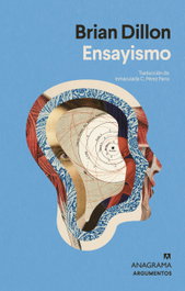 Ensayismo, Brian Dillon - ANAGRAMA