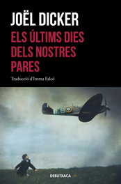 Els últims dies dels nostres pares, Joël Dicker - DEBUTXACA