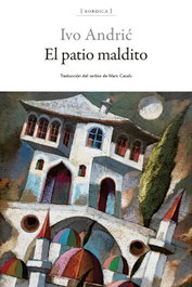 El patio maldito, Ivo Andrić - XORDICA