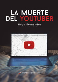La muerte del Youtuber, Hugo Fernández Anchuelo - BOHODON