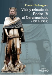 Vida y reinado de Pedro IV el ceremonioso, Ernest Belenguer - MILENIO EDITORIAL