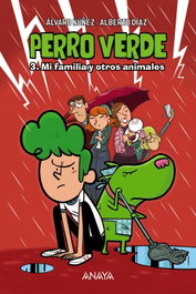 Perro verde 3: Mi familia y otros animales, Alberto Díaz - ANAYA