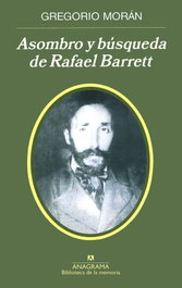 ANAGRAMA, Asombro y búsqueda de Rafael Barrett, Gregorio Morán