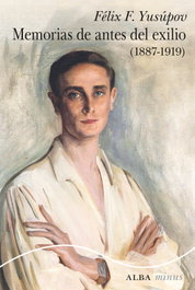 Memorias de antes del exilio, Félix F. Yusúpov - ALBA