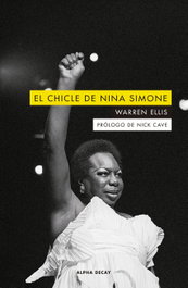 El chicle de Nina Simone, Warren Ellis - ALPHA DECAY