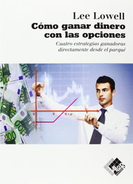 COMO GANAR DINERO CON LAS OPCIONES, Lee Lowell - VALOR EDITIONS