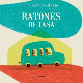 KALANDRAKA, RATONES DE CASA - Oli; Colombo, Natalia